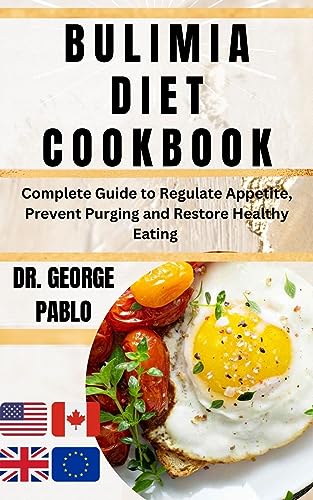 Bulimia Diet Cookbook: Complete Guide to Regulate Appetite, Prevent Purging and Restore Healthy Eating