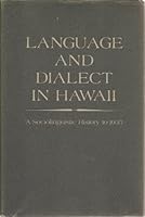 Language and Dialect in Hawaii: A Sociolinguistic History to 1935 0824812093 Book Cover