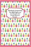 pineau des charentes  Notebook Composition For Kids Ages 4-12 Cute Pineapple Cover: For Kids who really loves pineapple, 6x9 in 100 sheets Notebook.