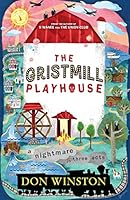 The Gristmill Playhouse: A Nightmare in Three Acts 0692370099 Book Cover