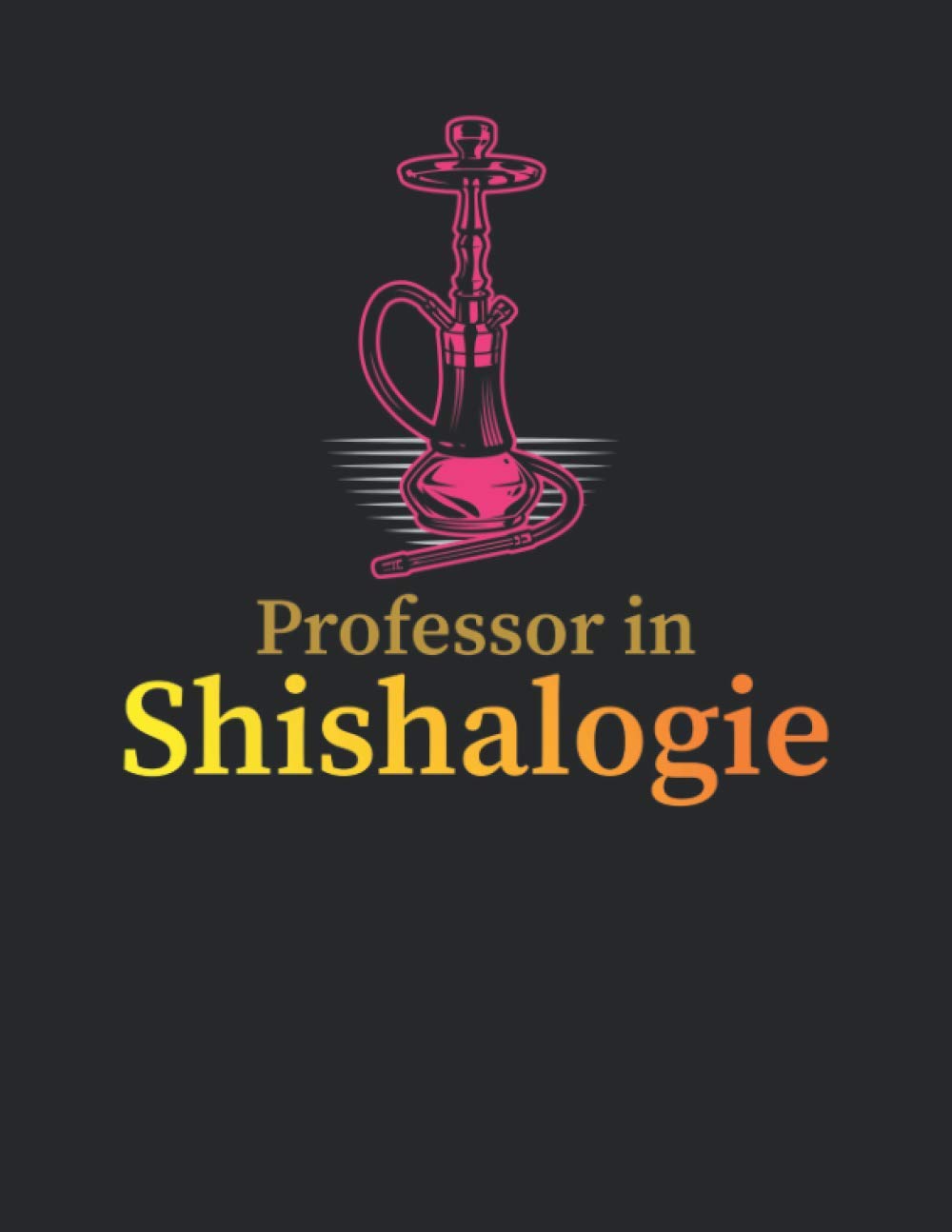 Notizbuch: für Shisha, Hookah und Wasserpfeifen Fans ♦ über 100 Seiten Dot Grid Punkteraster als Dampf Tagebuch, Praxisbuch oder Tabak Notizbuch♦ Journal A4+ Format ♦ Motiv: Shishalogie 3