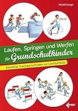 weitwurf technik schule  Laufen, Springen und Werfen für Grundschulkinder: Bewährte Trainingsmethoden zur Leichtathletik