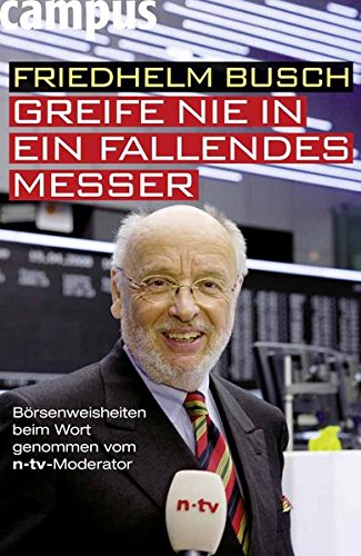 Greife nie in ein fallendes Messer: Börsenweisheiten beim Wort genommen vom n-tv-Kommentator