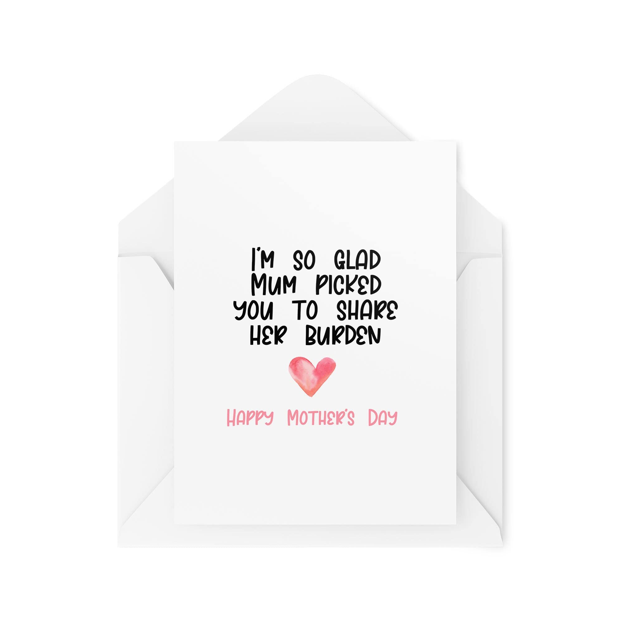Funny Mother's Day Cards - I'm So Glad Mum Picked You To Share Her Burden - Stepmum - Lesbian Couple - Mother's Day - Mum's Partner CBH1633