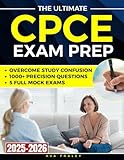 The Ultimate CPCE Exam Prep: 1000+ Precision Questions & 5 Full Mock Exams to Dominate Every CACREP Domain, Overcome Study Confusion, and Replace Anxiety with Confidence and Proven Readiness
