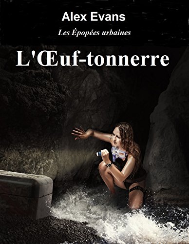 Télécharger L'Œuf-tonnerre: Chasseuse de trésors (Les Épopées urbaines t. 1) Francais PDF
