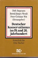 Deutscher Konservatismus im 19. und 20. Jahrhundert: Festschrift für Fritz Fischer zum 75. Geburtstag und zum 50. Doktorjubiläum 3878313691 Book Cover