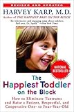 The Happiest Toddler on the Block: How to Eliminate Tantrums and Raise a Patient, Respectful, and Cooperative One- To Four-Year-Old [HAPPIEST TODDLER ON BLOC-REV/E]