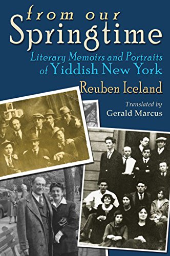 From Our Springtime: Literary Memoirs and Portraits of Yiddish New York (Judaic Traditions in...
