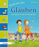 Rund um den Glauben: 99 Fragen und Antworten