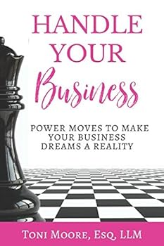 Handle Your Business: Power Moves to Make Your Dreams a Reality