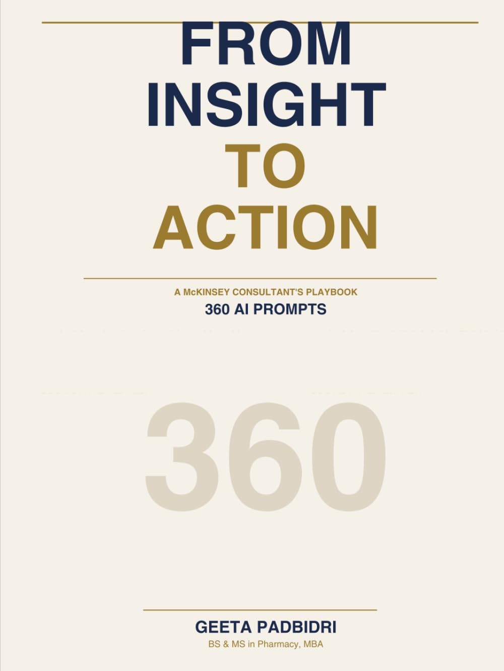 FROM INSIGHT TO ACTION - 360 AI Prompts for US Pharma and Biotech Executives: The only book on Amazon that currently offers copy-ready AI prompts ... — A McKinsey - Style Consultant's Playbook)