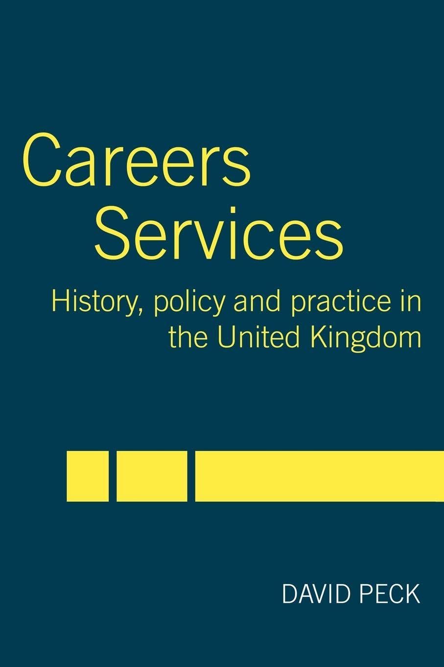 Careers Services: History, Policy and Practice in The United Kin