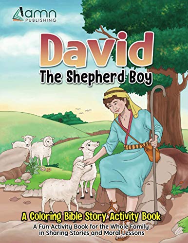 David, The Shepherd Boy: A Coloring Bible Story Activity Book For The Whole Family To Share Stories and Moral Lessons With