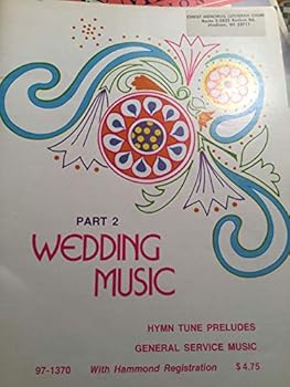 Wedding Music Part 2 (II) - Part Two: Hymn Tune Preludes for use at church weddings, anniversaries & other festive occasions - General Service Music - 97-1370 with Hammond Registration