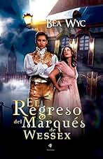 El regreso del marqués de Wessex (Los hombres grises de la regencia. nº 7)