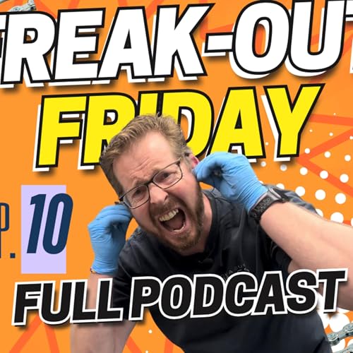 🚨 Freak-Out Friday: I Just Turned 55! 🥳🎙️ Full Podcast 10