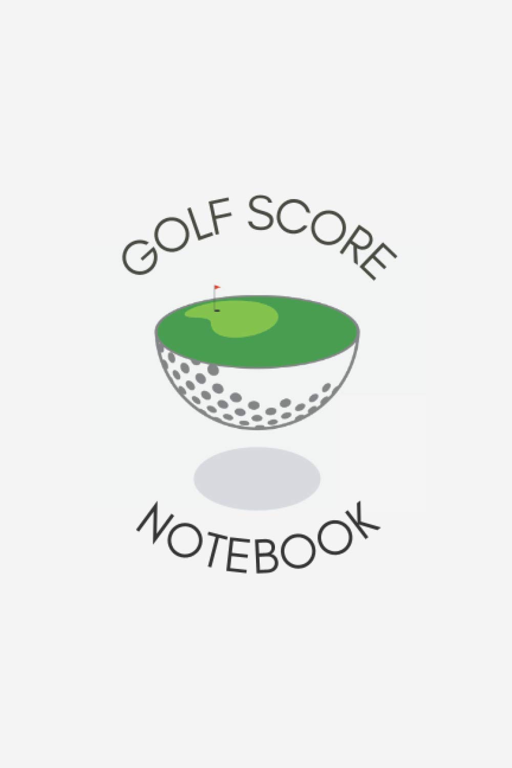 Golf Score Notebook: Golf Journal to Record Score, Stat, Time, & Condition with Scorecard Template for Gift to Golfer & Personal use | Golf Log Book Provide Handy & Convenient Yardage Pad