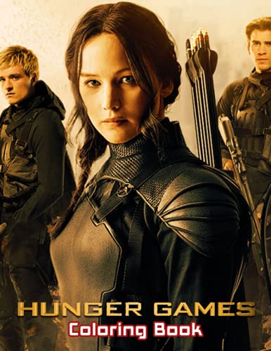 Hunger Games Coloring Book: An Amazing Coloring Book With Lots Of Illustrations Hunger Games For Relaxation And Stress Relief
