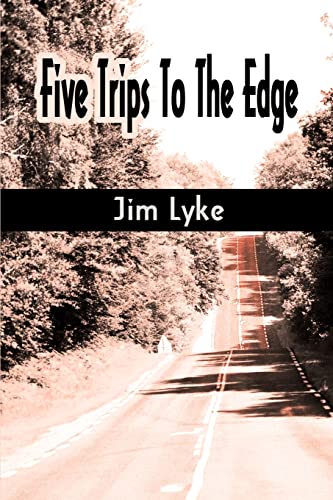 Five Trips To The Edge