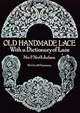 Old Handmade Lace: With a Dictionary of Lace