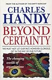 beyond certainty: the changing worlds of organisations (arrow business books) (english edition)