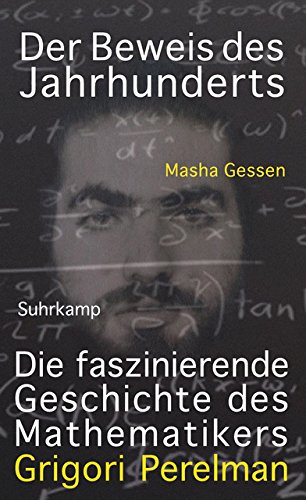 Der Beweis des Jahrhunderts: Die faszinierende Geschichte des Mathematikers Grigori Perelman Der Beweis des Jahrhunderts: Die faszinierende Geschichte des Mathematikers Grigori Perelman