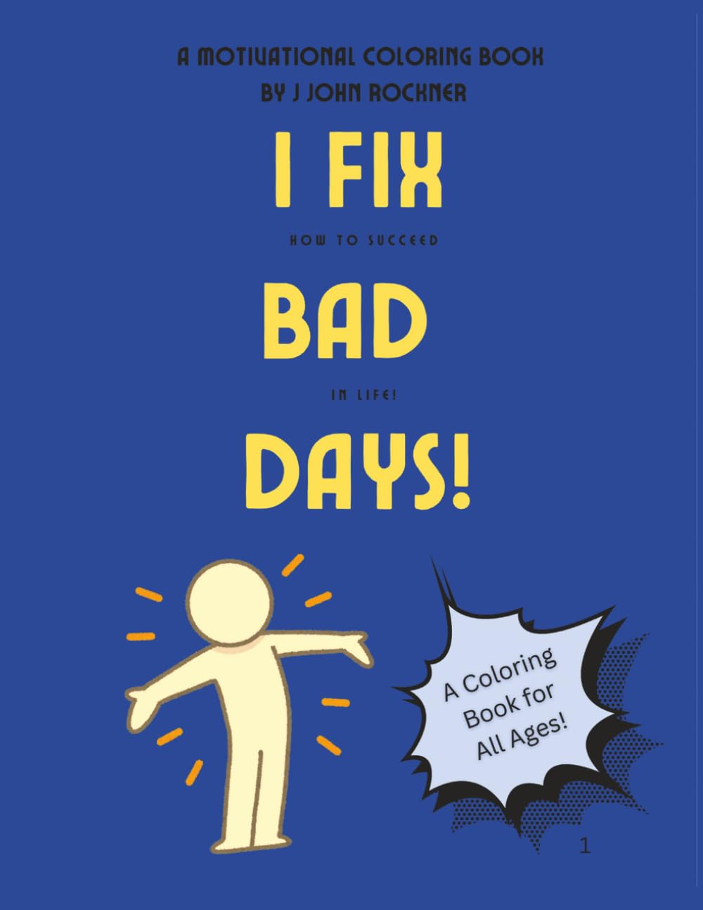 I Fix Bad Days: How to Succeed in Life (How to Succeed in Life Coloring Books!)