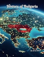 History of Bulgaria: An Educational Coloring Book about Bulgaria (Educational History Books) B0D8V75D4Z Book Cover