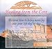 Healing From the Core : A Journey Home to Ourselves (7 CD Set)