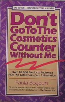 Paperback Don't Go to the Cosmetics Counter Without Me: An Eye Opening Guide to Brand Name Cosmetics Book