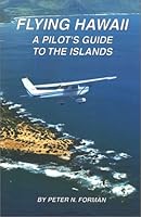 Flying Hawaii : A Pilot's Guide to the Islands 0970159404 Book Cover