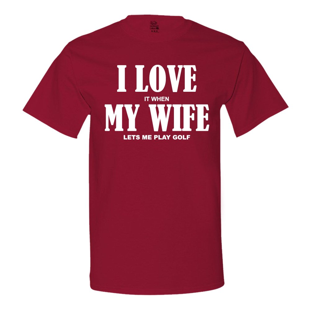 I Love It When My Wife Lets Me Play Golf Men's Shirt