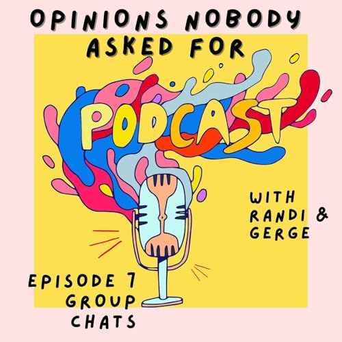 Group Chats | Opinions Nobody Asked For Ep 7
