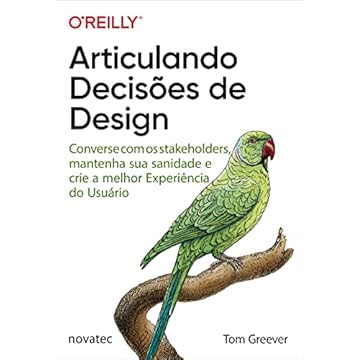 Capa do livro Articulando Decisões de Design: Converse com os Stakeholders, Mantenha sua Sanidade e Crie a Melhor Experiência do Usuário