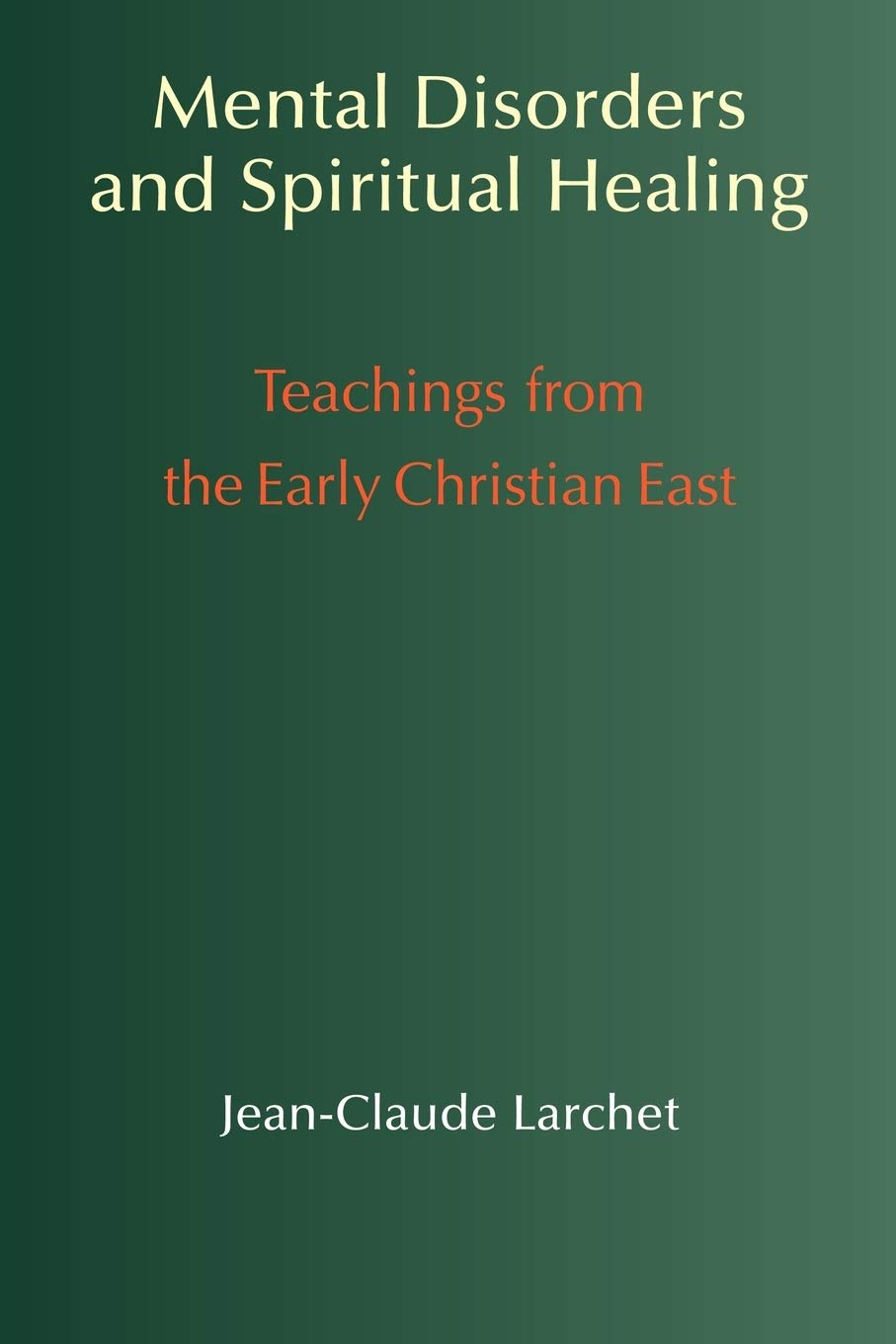 Mental Disorders and Spiritual Healing: Teachings from the Early Christian East