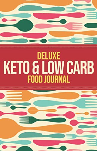 Deluxe Keto & Low Carb Food Journal: Making the Keto Diet Easy