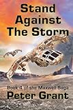 Stand Against The Storm (The Maxwell Saga) (Volume 4)