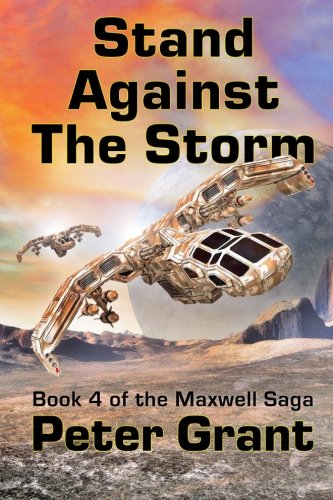 Stand Against The Storm (The Maxwell Saga) (Volume 4)