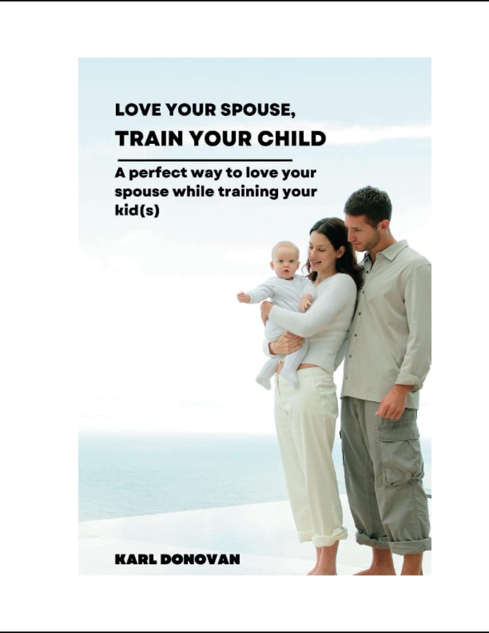 Love your spouse, Train your child: A perfect way to loving your spouse while training your kid(s)