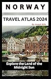 Norway Travel Atlas 2024: Explore the Land of the Midnight Sun