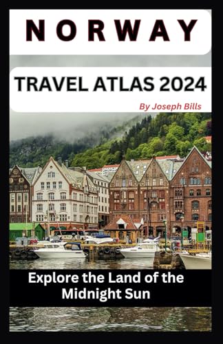 Norway Travel Atlas 2024: Explore the Land of the Midnight Sun