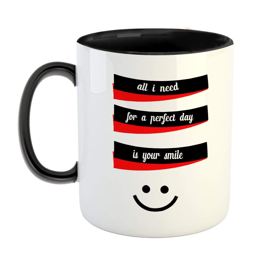 FurnishFantasy All I Need for A Perfect Day is Your Smile Ceramic Coffee Mug - Best Gift for Husband, Boyfriend, Girlfriend, Wife, Valentine Day Gift - Black (0081)