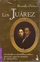 Los Juarez / The Juarez: Una Familia En El Torbellino Politico Mexicano, Segun Las Memorias De Agustin Pozos (Spanish Edition) 9703704700 Book Cover