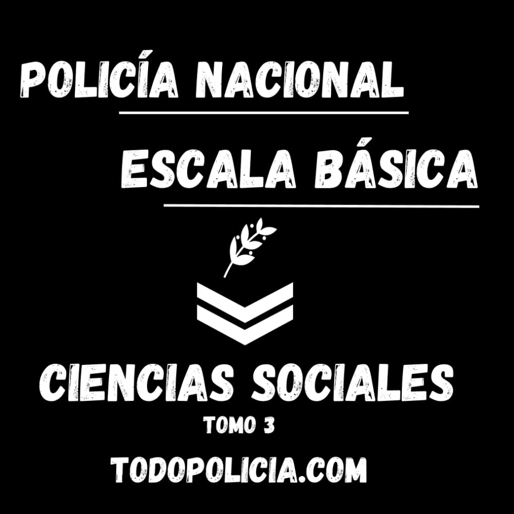 Temario Escala Básica - Policía Nacional - Ciencias Sociales - Tomo 3: Todopolicia.com