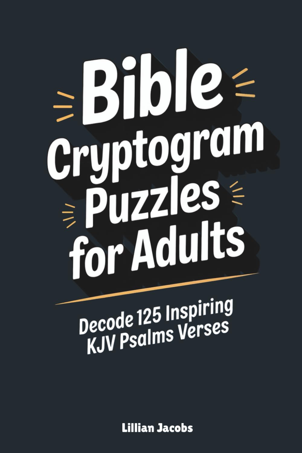 Bible Cryptogram Puzzles for Adults: Decode 125 Inspiring KJV Psalms Verses: Christian Brain Games & Faith-Based Word Challenges with Hint Letters for Relaxation and Reflection (Adult Cryptograms)
