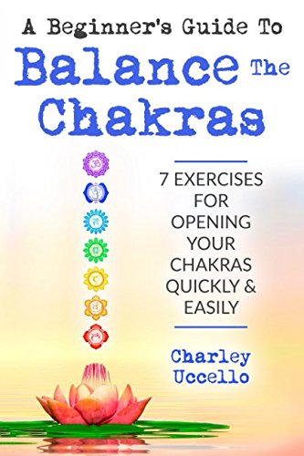 A Beginner’s Guide To Balance The Chakras: 7 Exercises For Opening Your ...