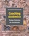 Coaching Sist&Atilde;&copy;mico: trabajo Sistemico sin constelacion (Spanish Edition)