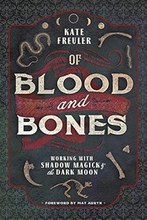 Of Blood and Bones: Working with Shadow Magick & the Dark Moon