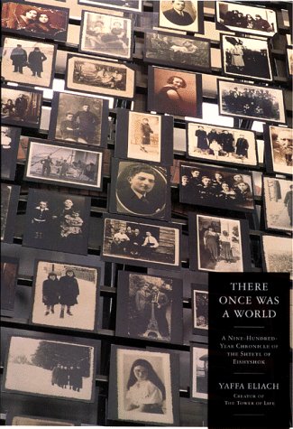 There Once Was a World: A 900-Year Chronicle of the Shtetl of Eishyshok There Once Was a World: A 900-Year Chronicle of the Shtetl of Eishyshok